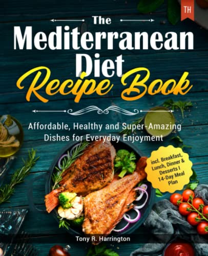 14-Day Mediterranean Diet Recipe Book: Everyday Super-Amazing Dishes