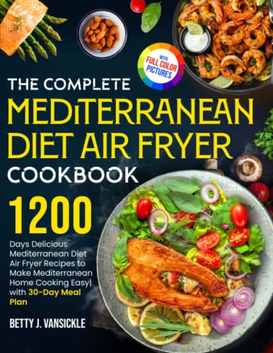 1200-Day Mediterranean Diet Air Fryer Cookbook: Easy Home Cooking