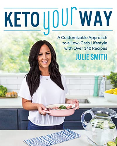Customizable Keto: Over 140 Low-Carb Recipes for Weight Loss