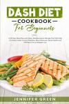 Beginner's Dash Diet Cookbook: 28-Day Meal Plan