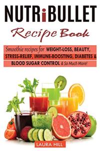 Nutribullet Smoothie Recipe Book for Weight Loss