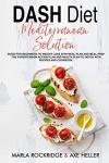 DASH Diet Mediterranean Guide: Weight Loss Made Easy