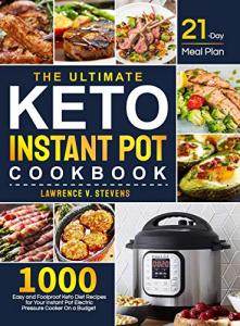 Keto Instant Pot Cookbook: 1000 Easy Recipes