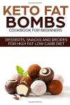 Keto Fat Bombs Cookbook: Easy Low Carb Recipes