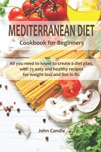 Mediterranean Diet Cookbook: 75 Easy Weight Loss Recipes
