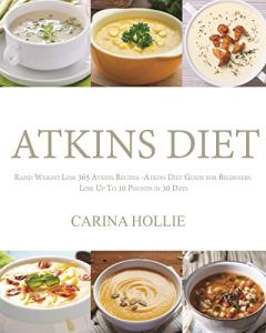 Atkins Diet Guide: 365 Recipes for Quick Weight Loss