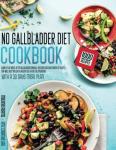 Gallbladder Diet Cookbook: 1000 Healthy Recipes