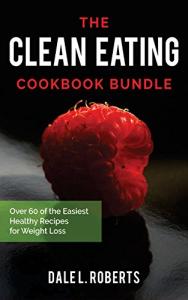 Clean Eating Cookbook Bundle: 60 Easy Weight Loss Recipes