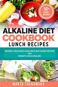Alkaline Diet Cookbook: Delicious Plant-Based Lunches