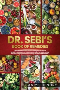 Dr. Sebi's Guide to Alkaline Diet Remedies
