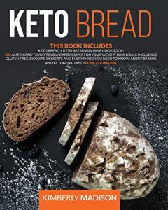 Keto Bread: 300 Low Carb Recipes for Weight Loss