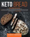 Keto Bread: 300 Low Carb Recipes for Weight Loss