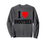 I Heart Smoothies Meal Replacement Sweatshirt
