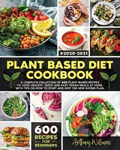 600 Healthy Plant-Based Recipes for Quick Vegan Meals