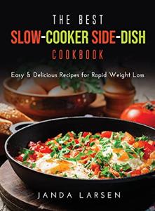 Slow-Cooker Side-Dish Cookbook for Weight Loss