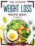 Beginner's Ultimate Weight Loss Recipe Book