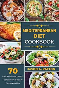 Mediterranean Diet Cookbook: 70 Easy, Healthy Recipes