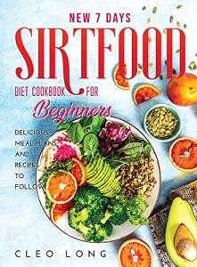 7-Day Sirtfood Diet Cookbook for Beginners