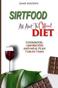 SIRTFOOD Diet Cookbook: 160 Recipes & Meal Plan