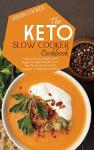 Keto Slow Cooker Cookbook for Quick Weight Loss