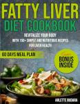 Fatty Liver Diet Cookbook: 150+ Easy Healthy Recipes