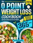 0 Point Weight Loss Cookbook: 365 Tasty Recipes