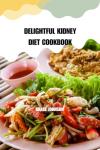 Kidney-Friendly Diet Cookbook for Weight Loss