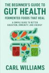 Gut Health Made Easy: Fermented Foods for You