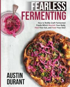Fearless Fermenting: Heal Your Gut with Food