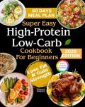Easy High-Protein Low-Carb Cookbook for Weight Loss