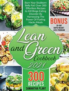 Lean and Green Cookbook: 300 Easy Fat-Burning Recipes