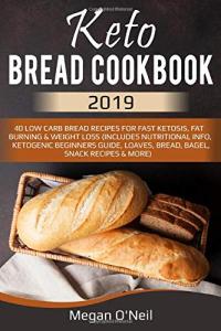 Keto Bread Cookbook: 40 Easy Low Carb Recipes
