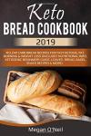 Keto Bread Cookbook: 40 Easy Low Carb Recipes