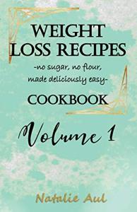 Easy No Sugar, No Flour Weight Loss Recipes