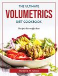 Volumetrics Diet Cookbook: Tasty Weight Loss Recipes
