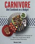 Budget Carnivore Diet Cookbook: Low-Carb Recipes for Weight Loss
