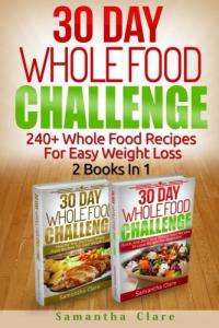 30-Day Whole Food Challenge: 240+ Easy Recipes