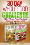 30-Day Whole Food Challenge: 240+ Easy Recipes