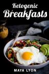 60 Easy Ketogenic Breakfast Recipes for Weight Loss