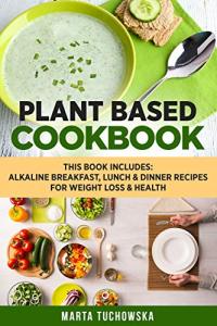 Alkaline Plant-Based Cookbook for Weight Loss