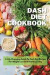 Dash Diet Cookbook for Easy Weight Loss Recipes