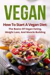 Vegan Diet Basics for Weight Loss and Muscle Gain
