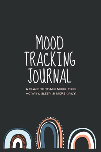 Mood Tracking Journal: Daily Mood Notebook & Mental Health Tracker | Track Mood, Food, Activity, Sleep, & More