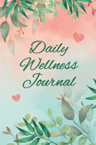 Daily Wellness Journal for Women: A Journal for Self-Care, Gratitude, Mood Tracker, Food Intake, Activities, Goals, and More | Gift for Her