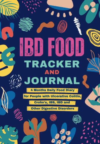 IBD Food Tracker & Journal: 4 Months Daily Food Logbook, Symptoms Log, Pain Level, Activity, Mood Tracking, and Medications for People with Crohn's, ... Disorders | Self Care Diary for Men & Women