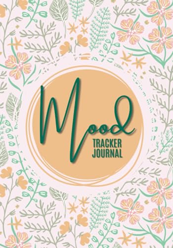 Mood Tracker Journal: Daily Mental Health & Wellness Diary With Prompts: Mood, Sleep, Energy, Activities, Food Intake, Gratitude, Goals | Great For ... Or Depression | Self Care Notebook for Women