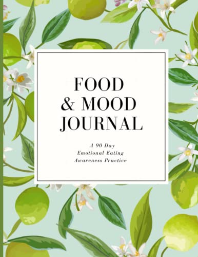 Food and Mood Journal: A 90 Day Emotional Eating Awareness Practice