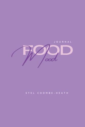 Food and mood journal: An 8 week food and mood journal and Planner for Beginners; track how food affects your mood, hunger and energy levels