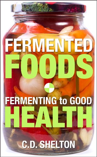 Fermented Foods: Fermenting to Good Health