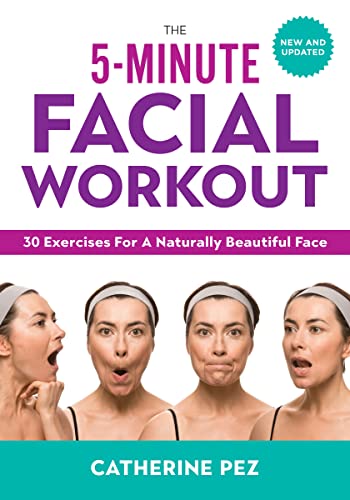 Facial Fitness: 30 All-Natural Exercises for a Beautiful Face